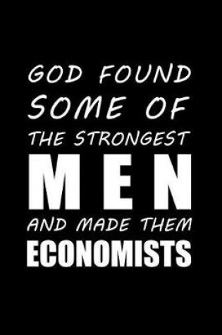 Cover of God Found Some of the Strongest Men and Made Them Economists