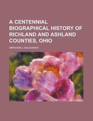 Book cover for A Centennial Biographical History of Richland and Ashland Counties, Ohio