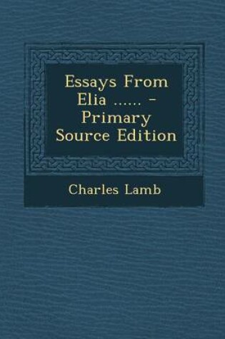Cover of Essays from Elia ...... - Primary Source Edition