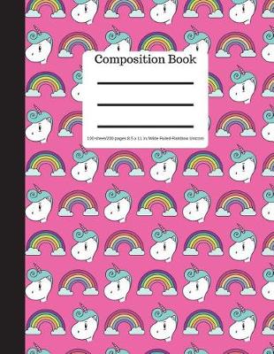 Book cover for Composition Book 100 Sheet/200 Pages 8.5 X 11 In.-Wide Ruled-Rainbow Unicorn