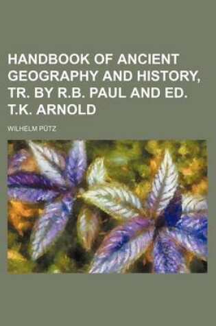 Cover of Handbook of Ancient Geography and History, Tr. by R.B. Paul and Ed. T.K. Arnold