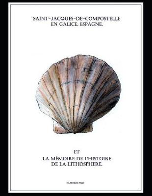 Book cover for Saint-Jacques-de-Compostelle en Galice, Espagne et la mémoire de l'histoire de la lithosphère.
