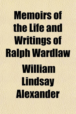 Book cover for Memoirs of the Life and Writings of Ralph Wardlaw