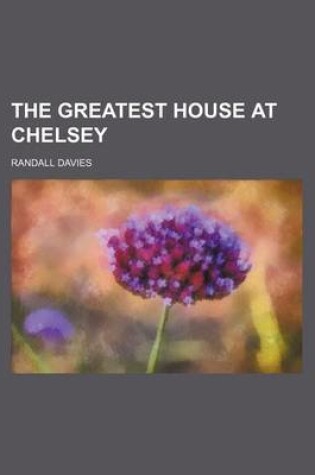 Cover of The Greatest House at Chelsey