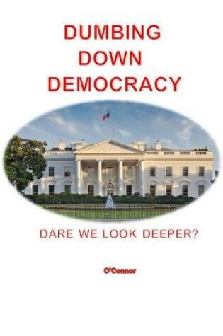 Cover of Dumbing Down Democracy