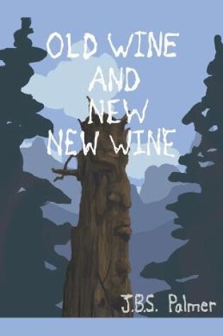 Cover of Old Wine and New New Wine