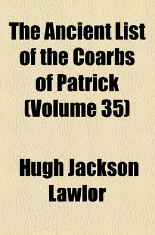 Cover of The Ancient List of the Coarbs of Patrick (Volume 35)