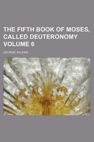 Cover of The Fifth Book of Moses, Called Deuteronomy Volume 6
