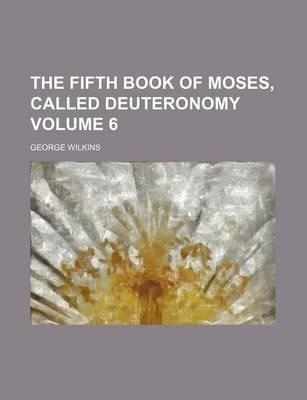 Book cover for The Fifth Book of Moses, Called Deuteronomy Volume 6