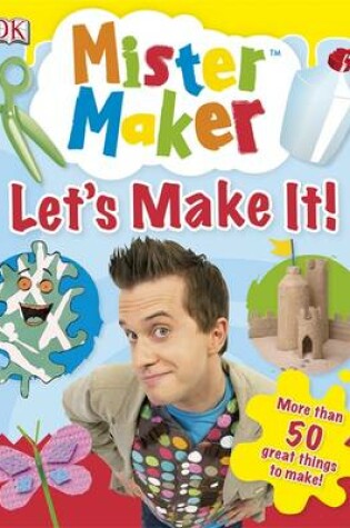 Cover of Mister Maker: Let's Make It