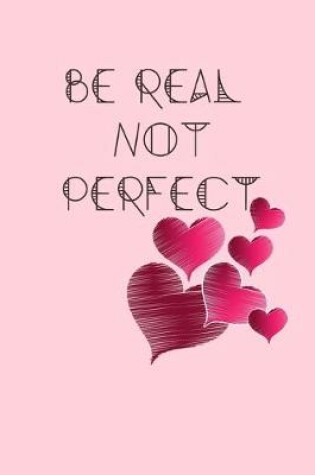 Cover of Be Real Not PERFECT