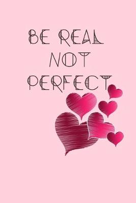 Book cover for Be Real Not PERFECT