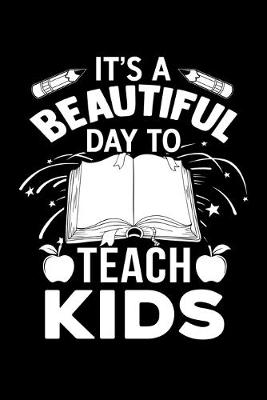 Book cover for Its A Beautiful Day To Teach Kids