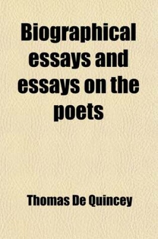Cover of Biographical Essays and Essays on the Poets