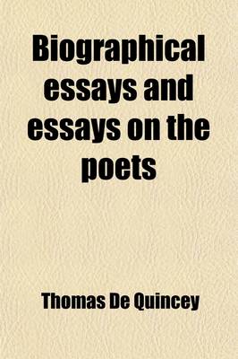 Book cover for Biographical Essays and Essays on the Poets