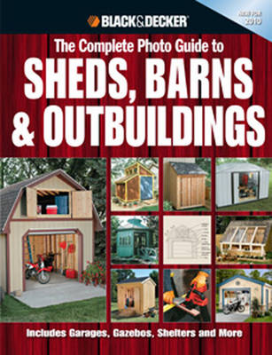 Book cover for The Complete Photo Guide to Sheds, Barns & Outbuildings (Black & Decker)