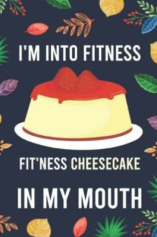 Cover of I'm Into Fitness, FIT'NESS Cheesecake In My Mouth