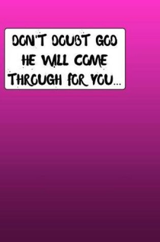 Cover of Don't Doubt GOD He Will Come Through For You...