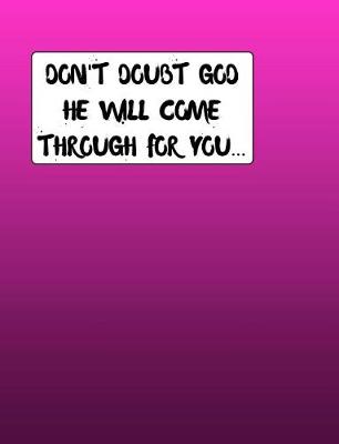 Book cover for Don't Doubt GOD He Will Come Through For You...