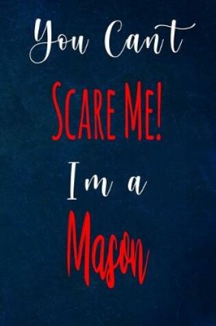 Cover of You Can't Scare Me! I'm A Mason