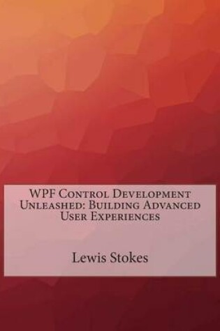 Cover of Wpf Control Development Unleashed