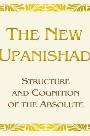 Cover of The New Upanishad. Structure and Cognition of the Absolute