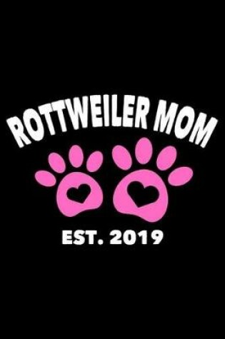 Cover of Rottweiler Mom Est. 2019