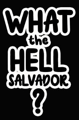 Book cover for What the Hell Salvador?