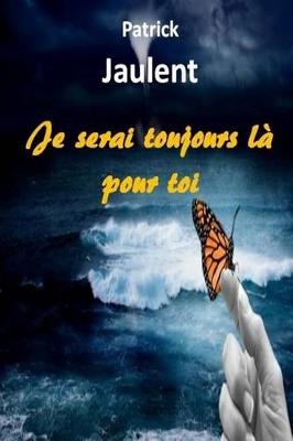Book cover for Je Serai Toujours La Pour Toi