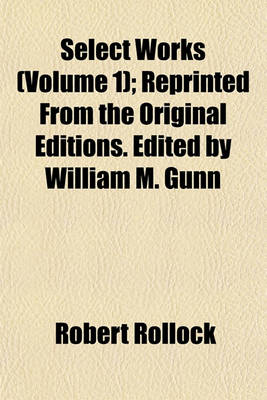 Book cover for Select Works (Volume 1); Reprinted from the Original Editions. Edited by William M. Gunn