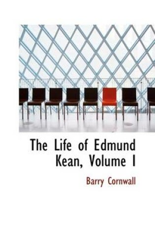 Cover of The Life of Edmund Kean, Volume I