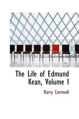 Book cover for The Life of Edmund Kean, Volume I