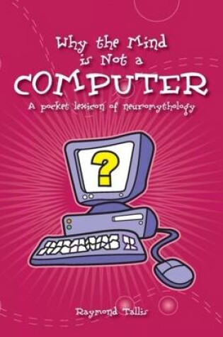 Cover of Why the Mind is Not a Computer