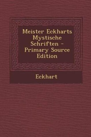 Cover of Meister Eckharts Mystische Schriften - Primary Source Edition