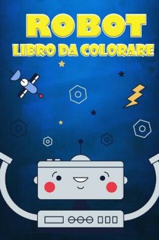 Cover of Libro da colorare robot per bambini dai 4 ai 7 anni