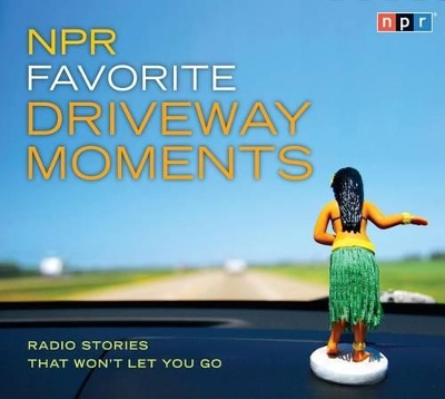 Book cover for NPR Favorite Driveway Moments