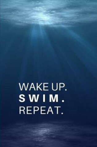 Cover of Wake Up. Swim. Repeat.