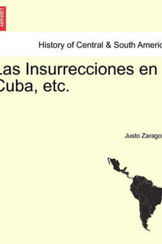 Cover of Las Insurrecciones En Cuba, Etc.