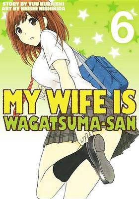 Book cover for My Wife Is Wagatsumasan 6