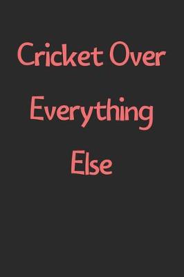 Book cover for Cricket Over Everything Else