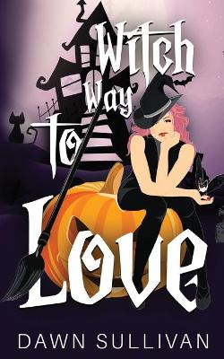 Cover of Witch Way To Love