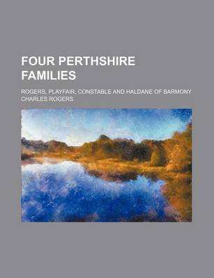 Book cover for Four Perthshire Families; Rogers, Playfair, Constable and Haldane of Barmony