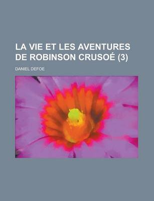 Book cover for La Vie Et Les Aventures de Robinson Crusoe (3 )