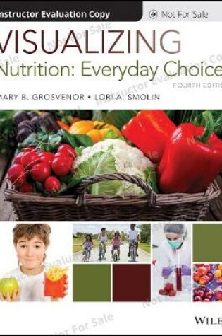 Cover of Visualizing Nutrition: Everyday Choices, 4th Edition Evaluation Copy