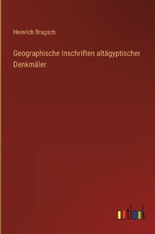 Cover of Geographische Inschriften altägyptischer Denkmäler