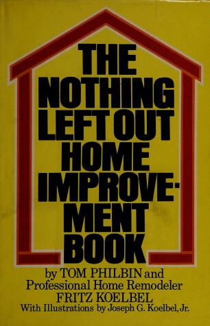 Book cover for The Nothing Left Out Home Improvement Book