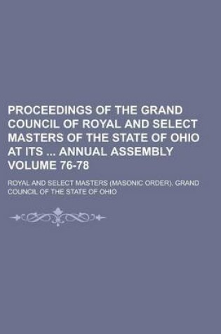 Cover of Proceedings of the Grand Council of Royal and Select Masters of the State of Ohio at Its Annual Assembly Volume 76-78