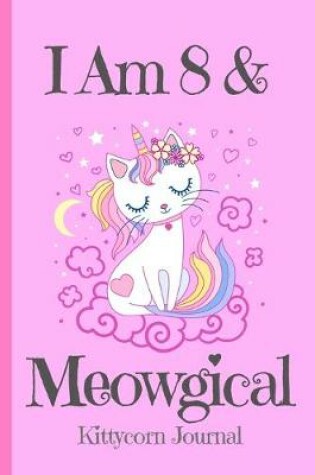 Cover of Kittycorn Journal I Am 8 & Meowgical