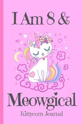 Book cover for Kittycorn Journal I Am 8 & Meowgical