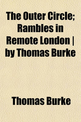 Book cover for The Outer Circle; Rambles in Remote London by Thomas Burke